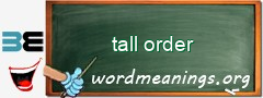 WordMeaning blackboard for tall order